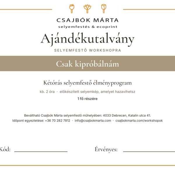 Csajbók Márta selyemfestő ajándékutalványa: Csak kipróbálnám – kétórás selyemfestő élményprogram, 1 főre
